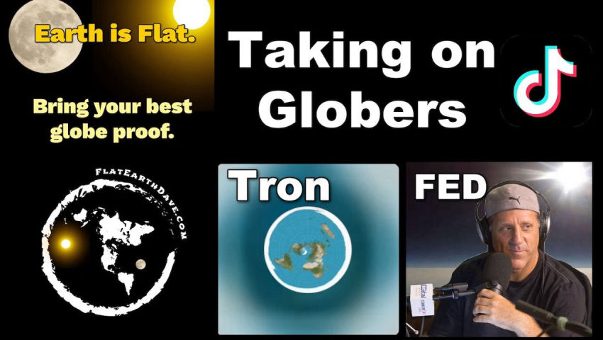 Tron and Flat Earth Dave take on the TikTok Globe believers. [Dec 20, 2025]