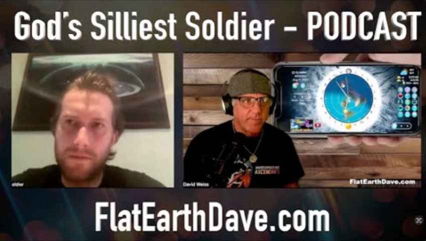 [Aug 11, 2025] God’s Silliest Soldier w Flat Earth Dave [Flat Earth Dave Interviews 2]