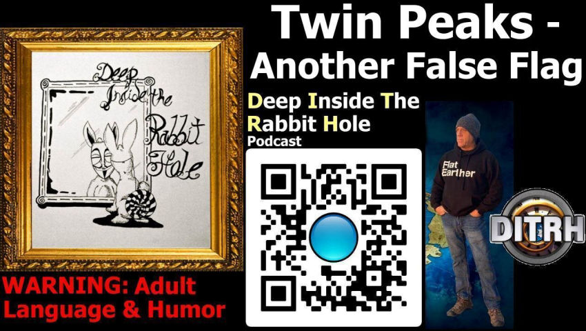 Deep Inside The Rabbit Hole Podcast: Twin Peaks - Another False Flag episode artwork